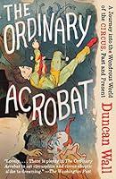 Algopix Similar Product 10 - The Ordinary Acrobat A Journey Into