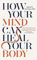 Algopix Similar Product 12 - How Your Mind Can Heal Your Body