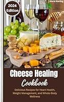 Algopix Similar Product 6 - The Cheese Healing Cookbook Delicious