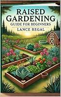 Algopix Similar Product 19 - Raised Gardening Guide for Beginners.