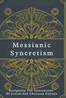 Algopix Similar Product 7 - Messianic Syncretism Navigating The