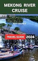 Algopix Similar Product 15 - Mekong River Cruise Travel Guide New 