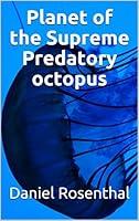 Algopix Similar Product 2 - Planet of the Supreme Predatory octopus