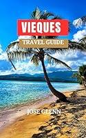 Algopix Similar Product 18 - VIEQUES TRAVEL GUIDE Comprehensive