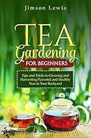 Algopix Similar Product 12 - Tea Gardening for Beginners Tips and