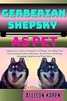 Algopix Similar Product 16 - GERBERIAN SHEPSKY DOG AS PET  Raising