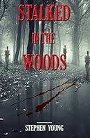 Algopix Similar Product 4 - STALKED IN THE WOODS True Stories of