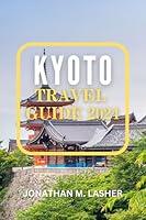 Algopix Similar Product 6 - KYOTO TRAVEL GUIDE 2024 Tranquil