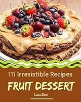 Algopix Similar Product 5 - 111 Irresistible Fruit Dessert Recipes