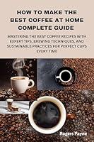 Algopix Similar Product 1 - HOW TO MAKE THE BEST COFFEE AT HOME