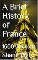 Algopix Similar Product 3 - A Brief History of France 1600Present