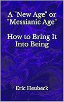 Algopix Similar Product 14 - A New Age or Messianic Age How to