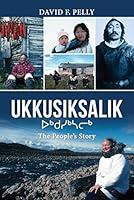 Algopix Similar Product 20 - Ukkusiksalik: The People's Story