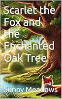 Algopix Similar Product 16 - Scarlet the Fox and the Enchanted Oak