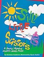 Algopix Similar Product 5 - Silly Little Scissors A Funny Rhyming