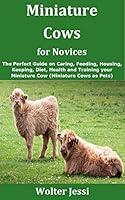 Algopix Similar Product 20 - Miniature Cows for Novices The Perfect