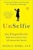 Algopix Similar Product 18 - UnSelfie Why Empathetic Kids Succeed