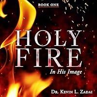 Algopix Similar Product 12 - Holy Fire: In His Image