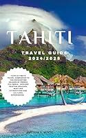 Algopix Similar Product 16 - TAHITI TRAVEL GUIDE 20242025 Your