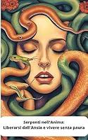 Algopix Similar Product 11 - Serpenti nellanima Liberarsi