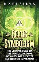 Algopix Similar Product 8 - Celtic Symbolism The Ultimate Guide to