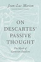 Algopix Similar Product 9 - On Descartes Passive Thought The Myth