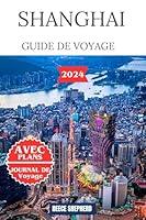 Algopix Similar Product 16 - SHANGHAI GUIDE DE VOYAGE 2024 French