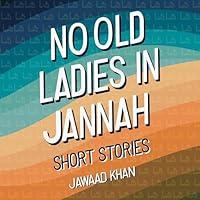 Algopix Similar Product 14 - No Old Ladies in Jannah: Short Stories