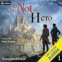 Algopix Similar Product 2 - Im Not the Hero An Isekai LitRPG Im