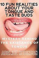 Algopix Similar Product 18 - 10 FUN REALITIES ABOUT YOUR TONGUE AND