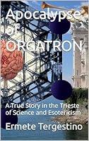 Algopix Similar Product 17 - Apocalypse of ORGATRON A True Story in