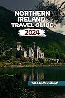 Algopix Similar Product 19 - NORTHERN IRELAND TRAVEL GUIDE 2024 The