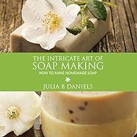 Algopix Similar Product 5 - The Intricate Art of Soap Making How