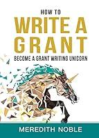 Algopix Similar Product 10 - How to Write a Grant Become a Grant