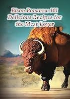 Algopix Similar Product 9 - Bison Bonanza 101 Delicious Recipes