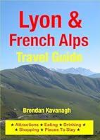 Algopix Similar Product 7 - Lyon  French Alps Travel Guide 