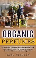 Algopix Similar Product 2 - Organic Perfumes The Complete Guide To