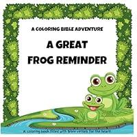 Algopix Similar Product 18 - A Great Frog Reminder A Coloring Bible