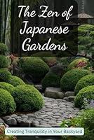 Algopix Similar Product 3 - The Zen of Japanese Gardens Creating