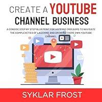 Algopix Similar Product 6 - Create a YouTube Channel Business