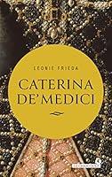 Algopix Similar Product 6 - Caterina de’ Medici (Italian Edition)