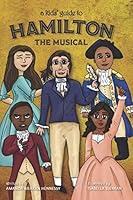 Algopix Similar Product 13 - A Kids' Guide to Hamilton the Musical