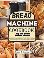 Algopix Similar Product 5 - Bread Machine Cookbook For Beginners