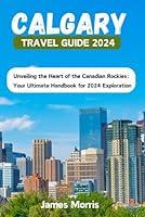 Algopix Similar Product 5 - Calgary Travel Guide 2024 Unveiling