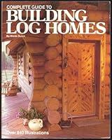 Algopix Similar Product 20 - Complete Guide to Building Log Homes