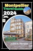 Algopix Similar Product 15 - Montpellier Travel Guide 2024 Explore