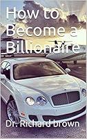 Algopix Similar Product 4 - How to Become a Billionaire