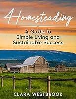 Algopix Similar Product 2 - Homesteading A Guide to Simple Living