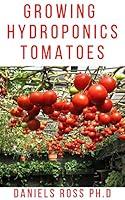 Algopix Similar Product 5 - GROWING HYDROPONIC TOMATOES Everything