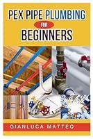 Algopix Similar Product 4 - PEX PIPE PLUMBING FOR BEGINNERS AN